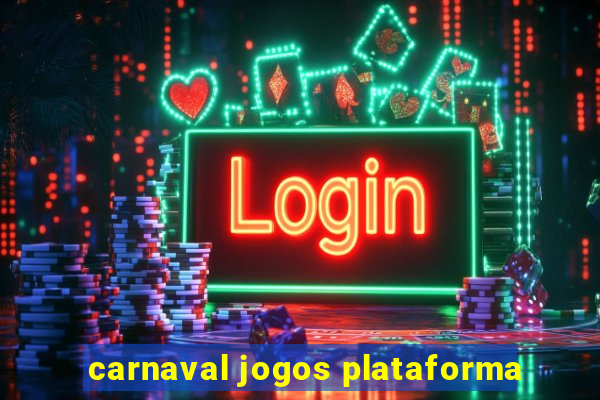 carnaval jogos plataforma